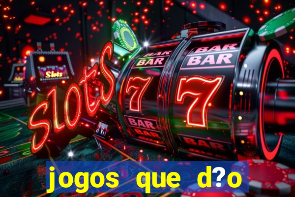 jogos que d?o dinheiro de verdade sem precisar depositar