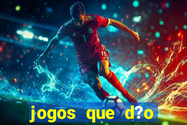 jogos que d?o dinheiro de verdade sem precisar depositar