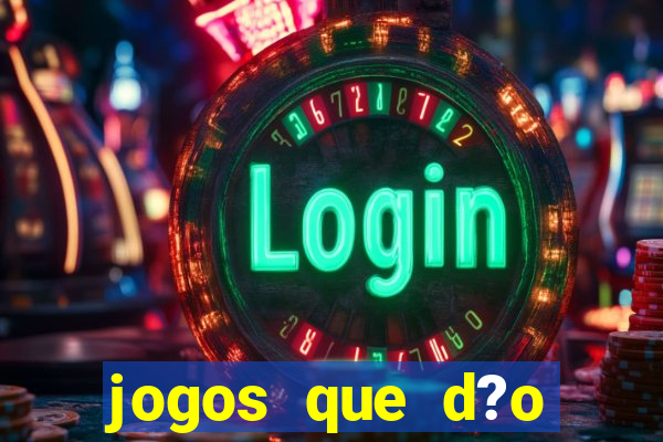 jogos que d?o dinheiro de verdade sem precisar depositar