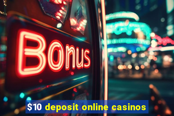 $10 deposit online casinos