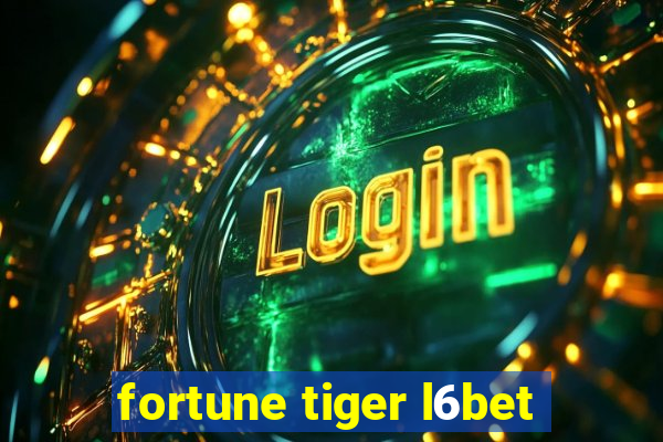 fortune tiger l6bet