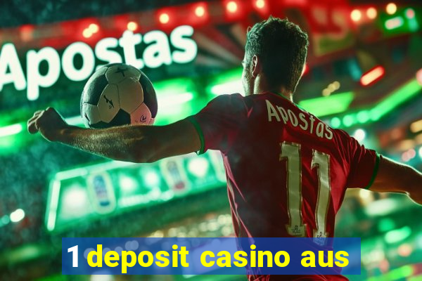 1 deposit casino aus