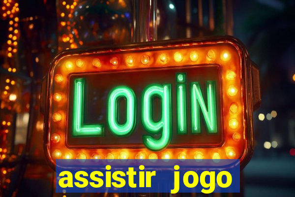 assistir jogo gremio ao vivo