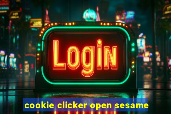 cookie clicker open sesame