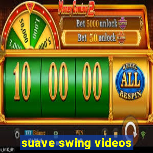 suave swing videos