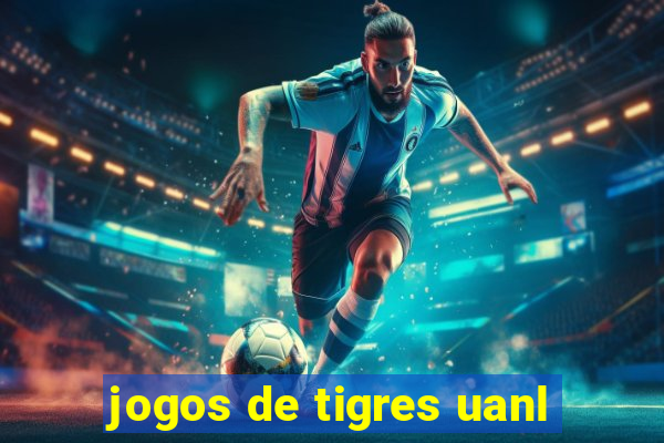 jogos de tigres uanl