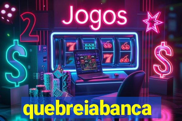 quebreiabanca