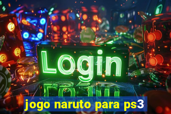 jogo naruto para ps3