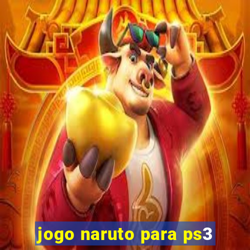 jogo naruto para ps3