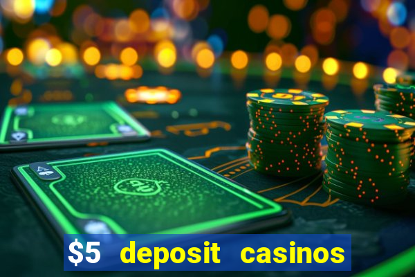 $5 deposit casinos nz 2022