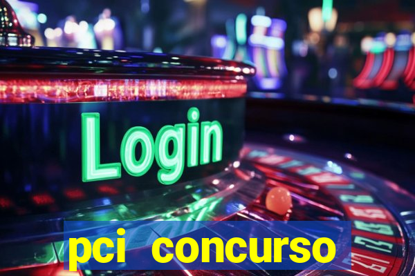 pci concurso regi茫o nordeste