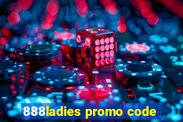 888ladies promo code