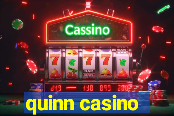 quinn casino