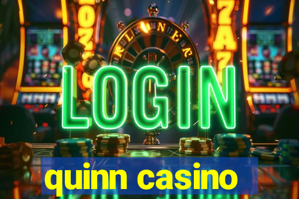 quinn casino