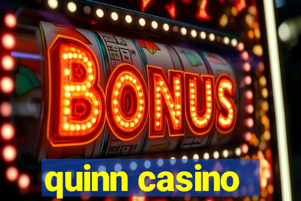 quinn casino