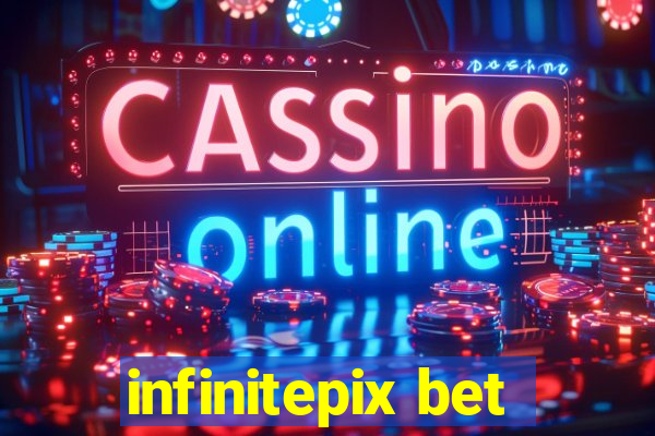 infinitepix bet