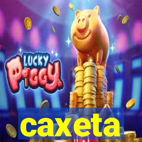 caxeta