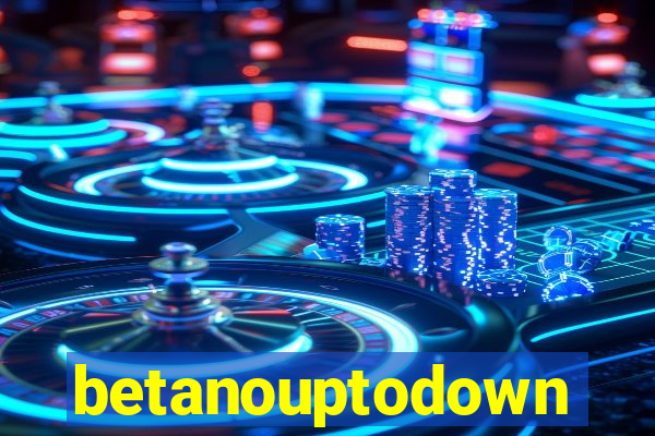 betanouptodown