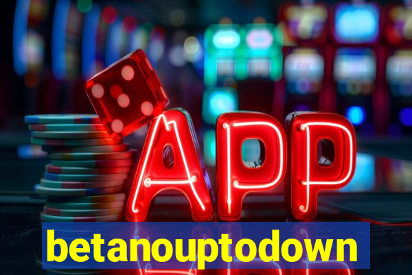 betanouptodown