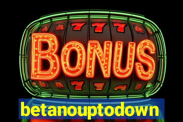 betanouptodown