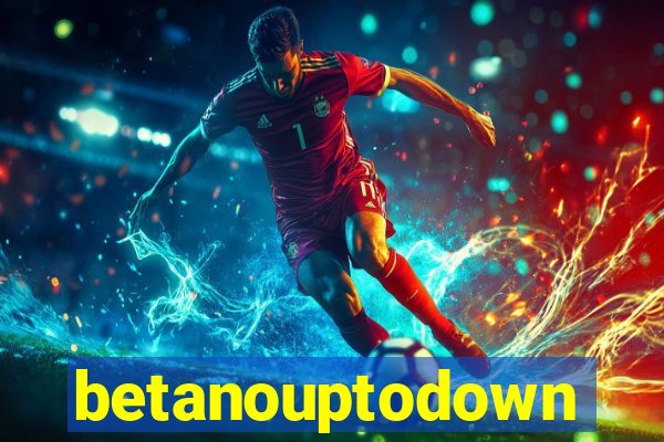 betanouptodown