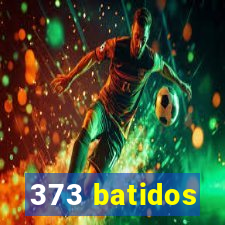 373 batidos