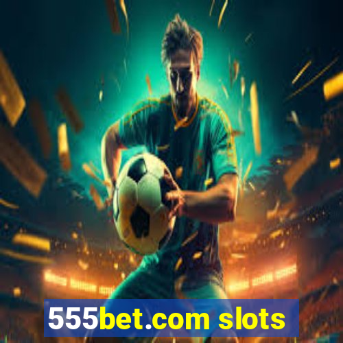 555bet.com slots