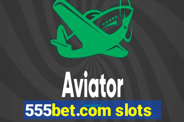 555bet.com slots