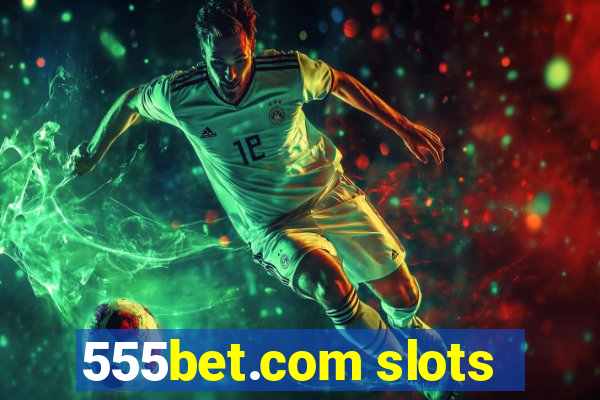 555bet.com slots