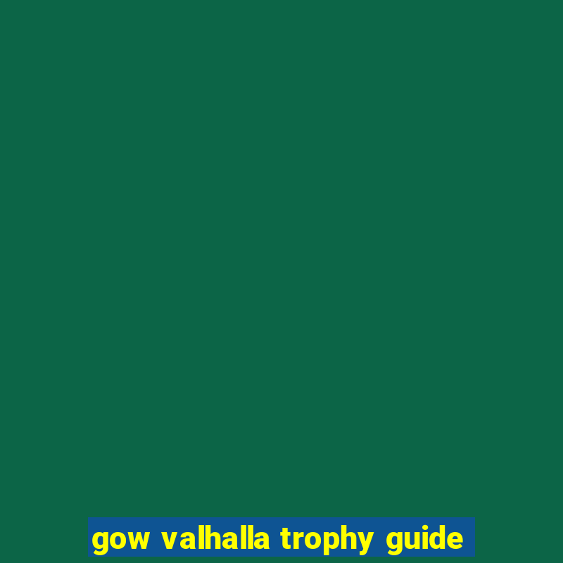 gow valhalla trophy guide