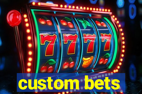 custom bets