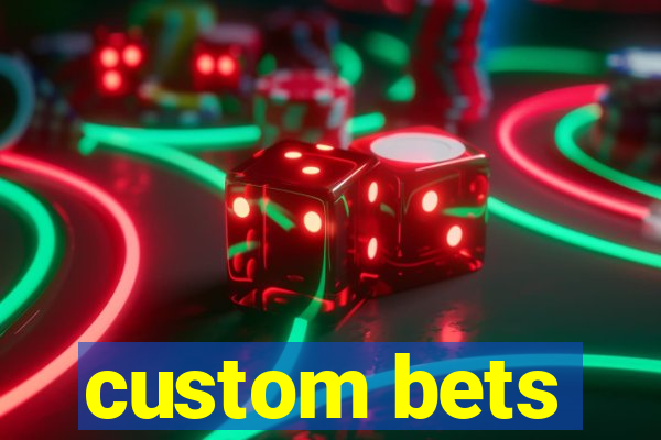 custom bets