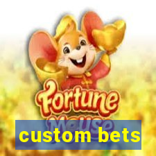 custom bets