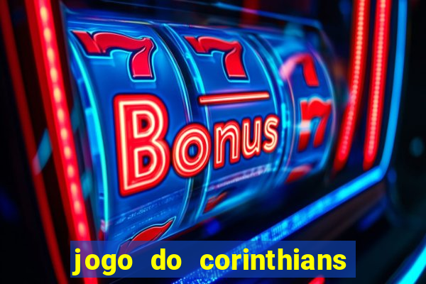 jogo do corinthians hoje passa em qual canal