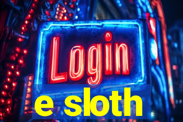 e sloth