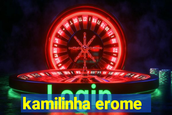 kamilinha erome