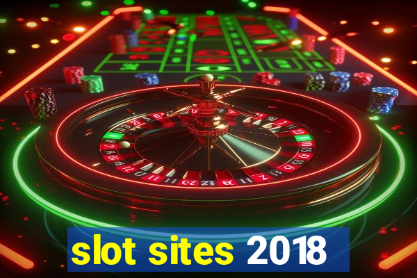 slot sites 2018