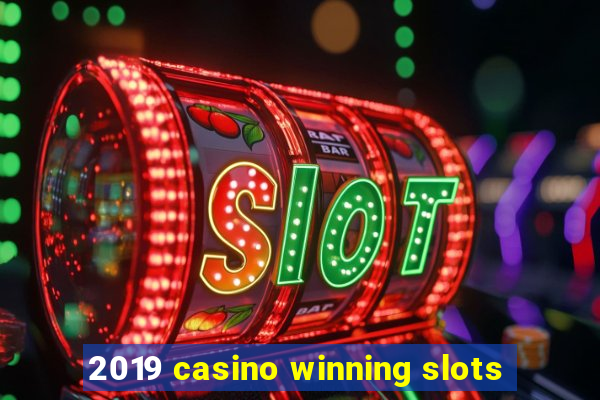 2019 casino winning slots