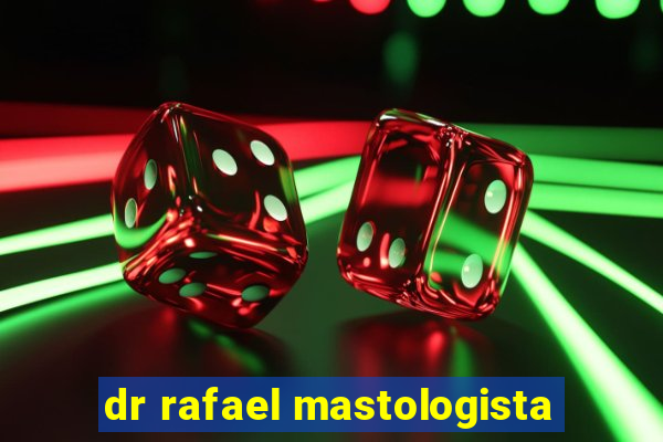 dr rafael mastologista