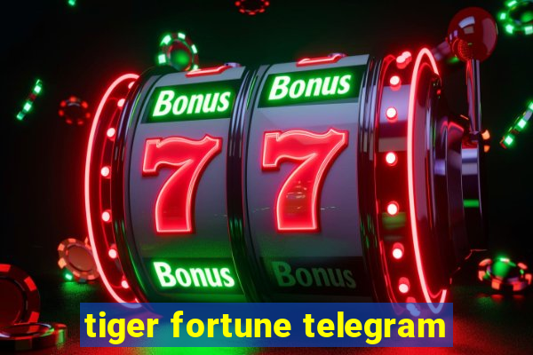 tiger fortune telegram