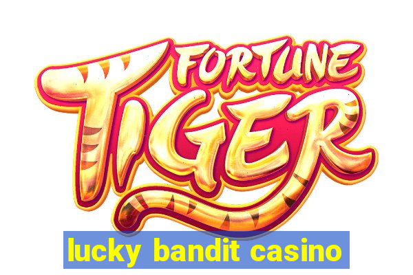 lucky bandit casino