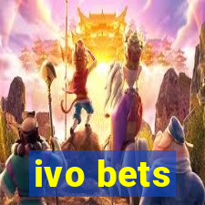 ivo bets