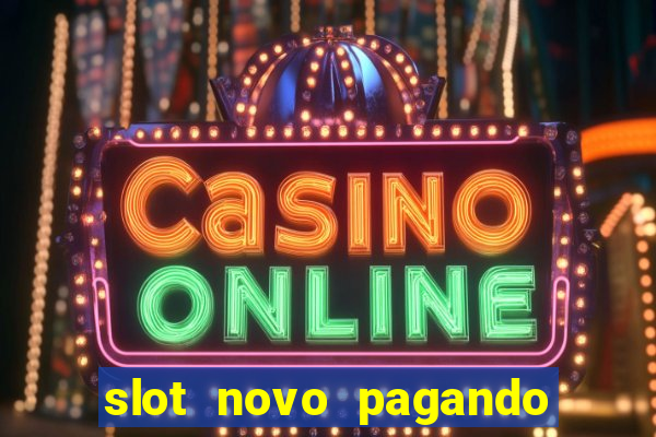 slot novo pagando no cadastro