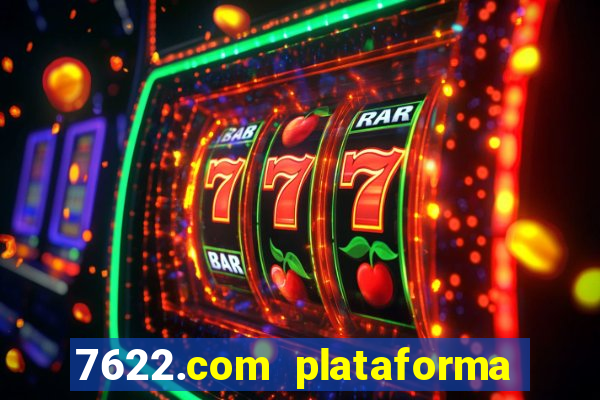 7622.com plataforma de jogos