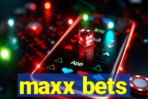 maxx bets