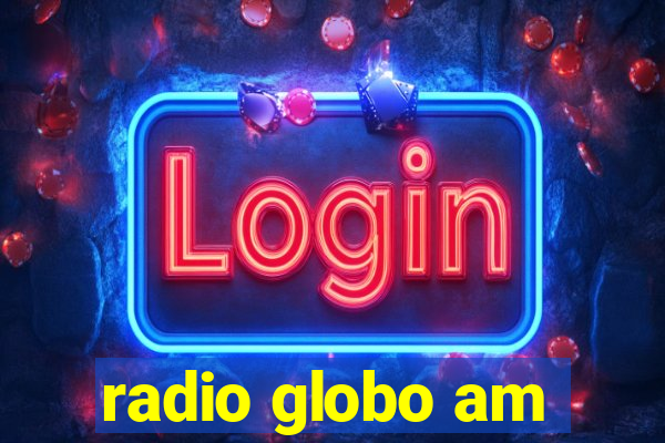 radio globo am