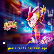 gama rent a car santiago