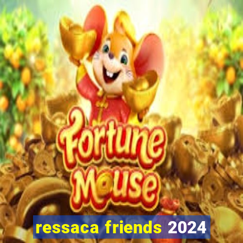 ressaca friends 2024