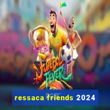 ressaca friends 2024