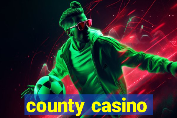 county casino